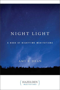 Title: Night Light: A Book of Nighttime Meditations, Author: Amy E Dean
