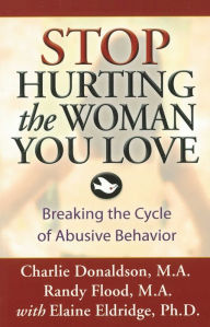 Title: Stop Hurting the Woman You Love: Breaking the Cycle of Abusive Behavior, Author: Charlie Donaldson