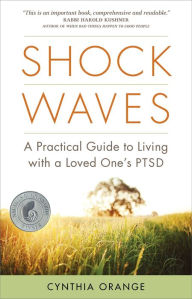Title: Shock Waves: A Practical Guide to Living with a Loved One's PTSD, Author: Cynthia Orange