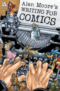 Title: Alan Moore's Writing for Comics, Volume 1, Author: Alan Moore