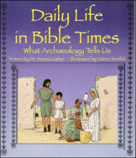 Title: Daily Life in Bible Times: What Archaeology Can Tell Us, Author: Pamela Gaber