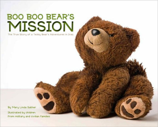 Boo Boo Bear's Mission: The True Story of a Teddy Bear's Adventures in Iraq