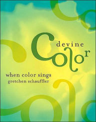 Title: Devine Color: When Color Sings, Author: Gretchen Schauffler