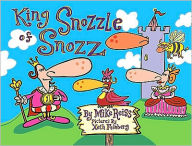 Title: King Snozzle of Snozz, Author: Mike Reiss