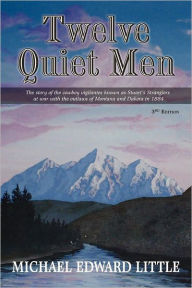 Title: Twelve Quiet Men, Author: Michael Edward Little