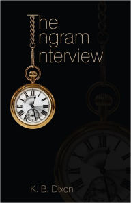 Title: The Ingram Interview, Author: K.B. Dixon