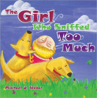 Title: The Girl Who Sniffed Too Much, Author: Michael J. Weber