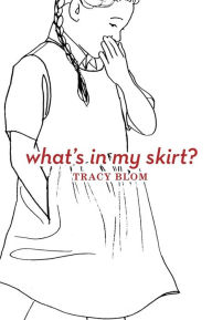 Title: What's in My Skirt?/What's in My Pants?, Author: Tracy Blom