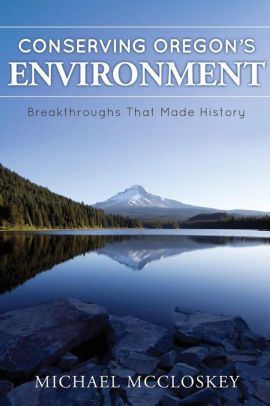 Conserving Oregon S Environment Breakthroughs That Made