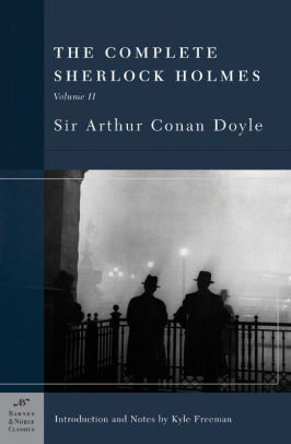 The Complete Sherlock Holmes Volume Ii Barnes Noble Classics