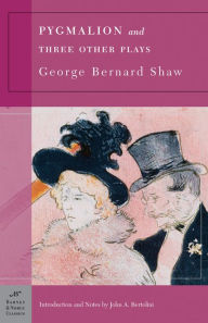 Pygmalion and Three Other Plays (Barnes & Noble Classics Series)