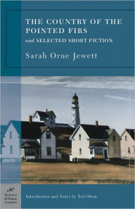 Title: The Country of the Pointed Firs and Selected Short Fiction (Barnes & Noble Classics Series), Author: Sarah Orne Jewett