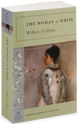 the woman in white barnes noble classics series by wilkie