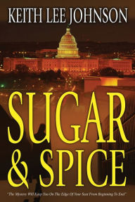 Title: Sugar & Spice, Author: Keith Lee Johnson