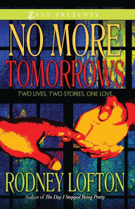 Title: No More Tomorrows: Two Lives, Two Stories, One Love, Author: Rodney Lofton