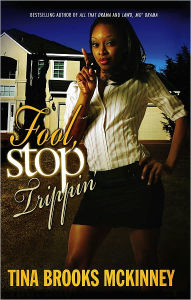 Title: Fool, Stop Trippin', Author: Tina Brooks McKinney