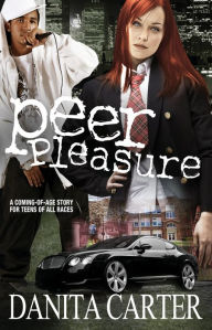 Title: Peer Pleasure: A Novel, Author: Danita Carter