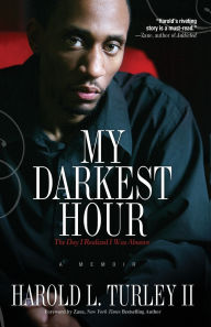 Title: My Darkest Hour: The Day I Realized I Was Abusive, Author: Harold L. Turley II