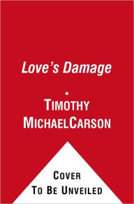 Title: Love's Damage, Author: Timothy Michael Carson