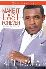 Title: Make It Last Forever: The Dos and Don'ts, Author: Keith Sweat