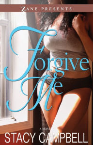 Title: Forgive Me: A Novel, Author: Stacy Campbell