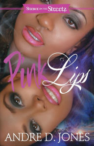 Title: Pink Lips, Author: Andre D. Jones