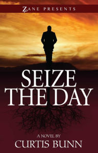 Title: Seize the Day, Author: Curtis Bunn