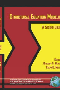 Title: Structural Equation Modeling: A Second Course (Hc), Author: Gregory R Hancock