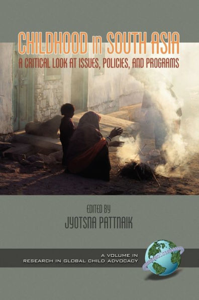 Childhood South Asia: A Critical Look at Issues, Policies, and Programs (PB)