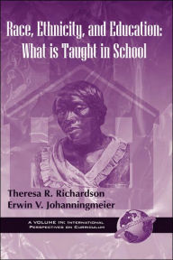 Title: Race, Ethnicity, and Education: What Is Taught in School (Hc), Author: Theresa R. Richardson