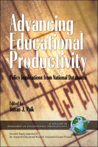 Title: Advancing Educational Productivity: Policy Implications from National Databases (PB), Author: Susan J. Paik