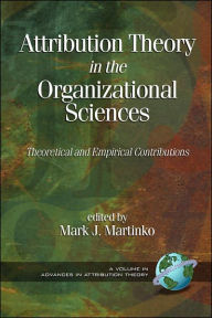 Title: Attribution Theory in the Organizational Sciences: Theoretical and Empirical Contributions (PB), Author: Mark Martinko