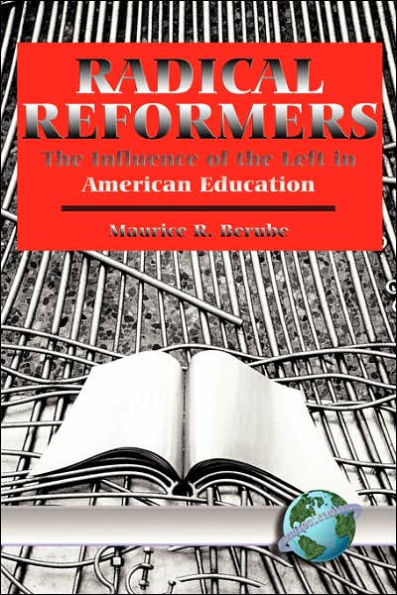 Radical Reformers: the Influence of Left American Education (PB)