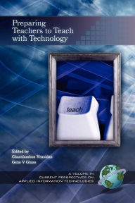 Title: Preparing Teachers to Teach with Technology (Hc), Author: Charalambos Vrasidas