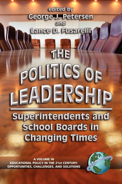 The Politics of Leadership: Superintendents and School Boards in Changing Times (PB) / Edition 1