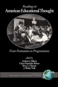 Title: Readings in American Educational Thought: From Puritanism to Progressivism (PB), Author: Andrew J. Milson