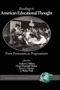 Title: Readings in American Educational Thought: From Puritanism to Progressivism (Hc), Author: Andrew J. Milson