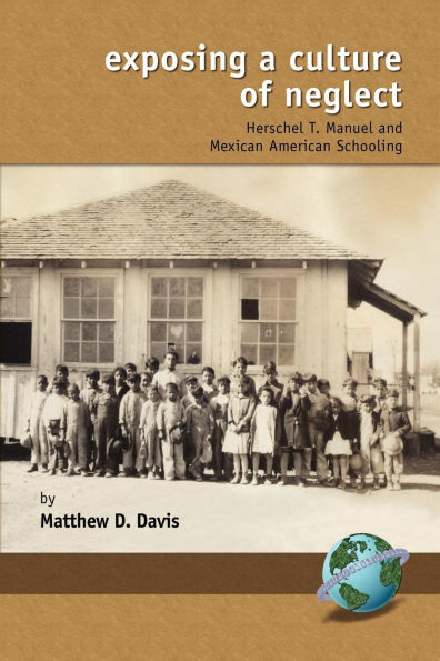 Exposing a Culture of Neglect: Herschel T. Manuel and Mexican American Schooling