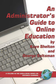 Title: An Administrator's Guide to Online Education (PB), Author: Kaye Shelton