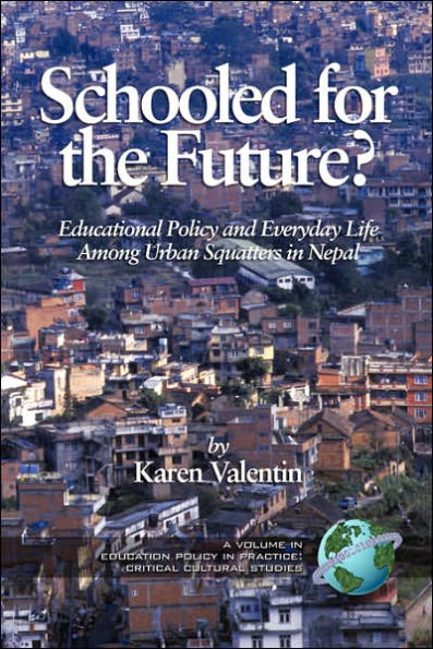 Schooled for the Future? Educational Policy and Everyday Life Among Urban Squatters Nepal (PB)