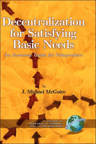 Title: Decentralization for Satisfying Basic Needs: An Economic Guide for Policymakers (Hc), Author: J. Michael McGuire