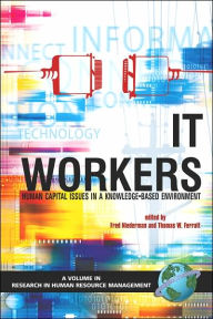 Title: It Workers: Human Capital Issues in a Knowledge Based Environment (PB), Author: Rodger Griffeth