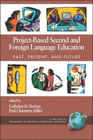 Title: Project-Based Second and Foreign Language Education: Past, Present, and Future (PB), Author: Gulbahar H. Beckett