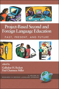 Title: Project-Based Second and Foreign Language Education: Past, Present, and Future (Hc), Author: Gulbahar H. Beckett