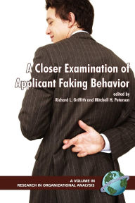 Title: A Closer Examinatino of Applicant Faking Behavior (PB), Author: Richard L Griffith