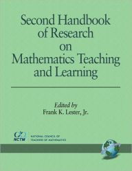Title: Second Handbook of Research on Mathematics Teaching and Learning, Author: Frank K. Jr. Lester