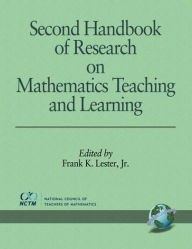 Title: Second Handbook of Research on Mathematics Teaching and Learning, Author: Frank K Lester
