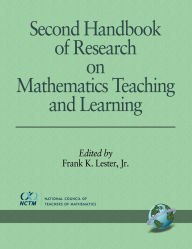 Title: Second Handbook of Research on Mathematics Teaching and Learning, Author: Frank K Lester