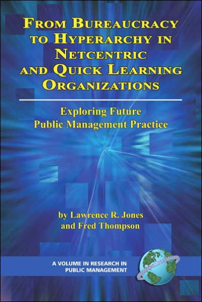 From Bureaucracy to Hyperarchy in Netcentric and Quick Learning Organizations (PB)