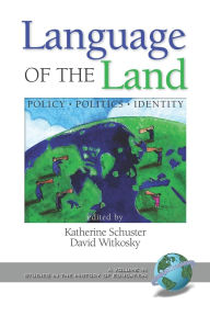 Title: Language of the Land: Policy, Politics, Identity, Author: Katherine Schuster